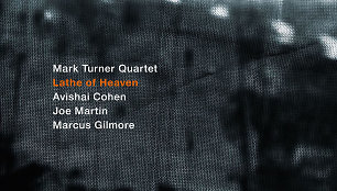 „Mark Turner Quartet“  - „Lathe Of Heaven“