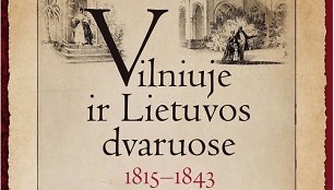 Knyga „Vilniuje ir Lietuvos dvaruose: 1815-1943 metų dienoraštis“