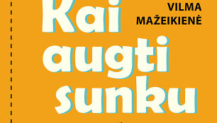Knyga &bdquo;Kai&nbsp;augti sunku&ldquo;