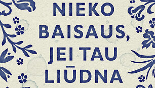 &bdquo;Nieko baisaus, jei tau liūdna&ldquo;
