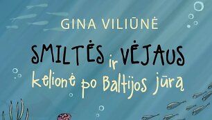 Gina Viliūnė &bdquo;Smiltės ir Vėjaus kelionė po Baltijos jūra&ldquo;
