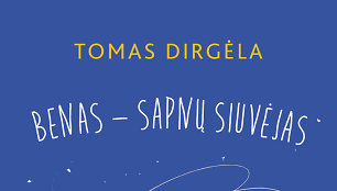 Tomas Dirgėla „Benas – sapnų siuvėjas“. 