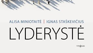 A.Miniotaitės ir I.Sta&scaron;kevičiaus knyga &bdquo;Lyderystė&ldquo;