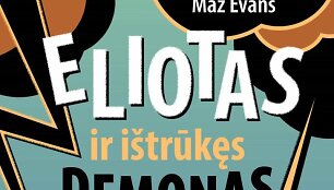 Knyga &bdquo;Eliotas ir i&scaron;trūkęs demonas, arba Kaip Olimpo dievai gelbėjo pasaulį&ldquo;