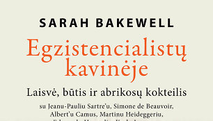 Sarah Bakewell  &bdquo;Egzistencialistu kavineje&ldquo;