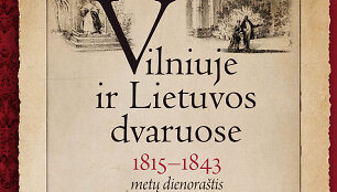 Knygos vir&scaron;elis &bdquo;Vilniuje ir Lietuvos dvaruose. 1815&ndash;1843 metų dienora&scaron;tis&ldquo;