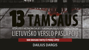 Dailius Dargis &bdquo;13 tamsaus lietuvi&scaron;ko verslo paslapčių&ldquo;