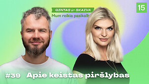 Mums reikia pasikalbėti. Pir&scaron;lybos