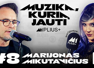 Muzika, kurią jauti | #8 Marijonas Mikutavičius &ndash; &bdquo;A&scaron; pasirinkau fulę! Spjoviau į tą muziką&ldquo;