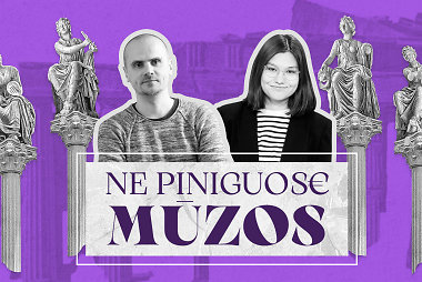 „Ne piniguose mūzos“