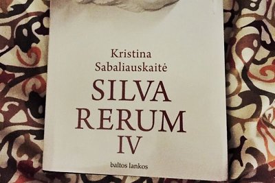 Vakaro skaitiniai: Kristinos Sabaliauskaitės „Silva Rerum IV“