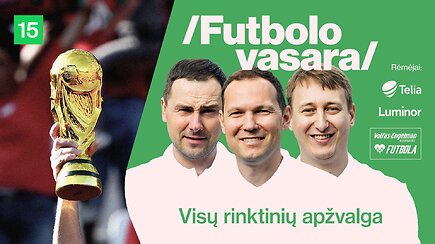 „Futbolo vasara“: pasaulio čempionato įžvalgos, prognozės ir įdomybės