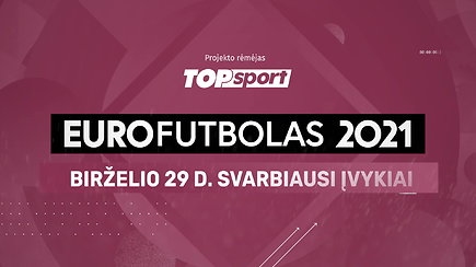 „Eurofutbolas 2021“: birželio 29 d. svarbiausi įvykiai