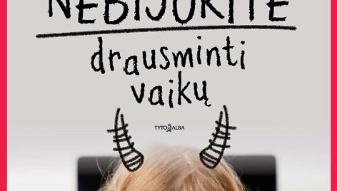 Knyga "Nebijokite drausminti vaikų"