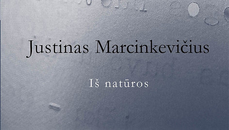 Justino Marcinkevičiaus „Iš natūros“ viršelis