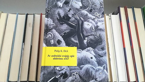 Philipo K.Dicko knyga &bdquo;Ar androidai svajoja apie elektrines avis?&ldquo;