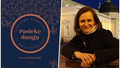 Knyga &bdquo;Pasiekę Dangų: Lietuvos &scaron;ventieji ir palaimintieji&ldquo; bei jos autorė Vilija Vareikienės