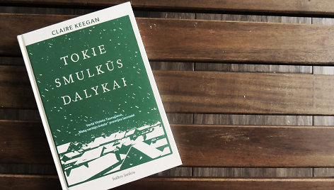 Claire Keegan knyga „Tokie smulkūs dalykai“