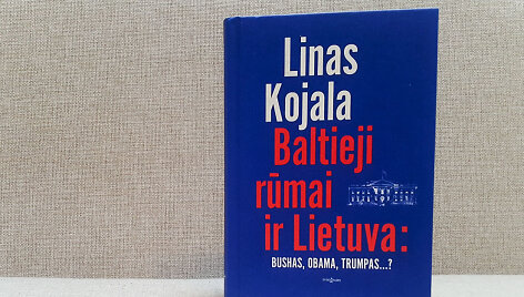 Linas Kojala &bdquo;Baltieji rūmai ir Lietuva: Bushas, Obama, Trumpas..?&ldquo;