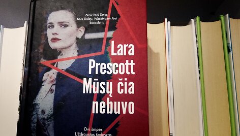 Laros Prescott knyga &bdquo;Mūsų čia nebuvo&ldquo;
