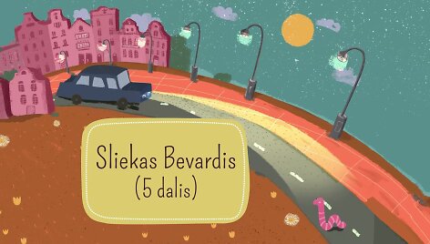 &bdquo;Slieko Bevardžio&ldquo; vakaro pasaka: kelyje su pavojingai zujančiais mechanizmais (5 dalis)