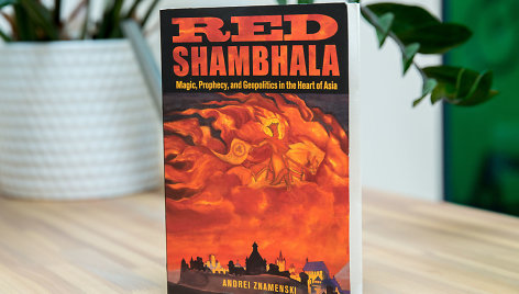 Red Shambhala: Magic, Prophecy, and Geopolitics in the Heart of Asia