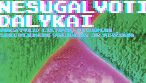 Videomeno peržiūra &bdquo;Nesugalvoti dalykai&ldquo;