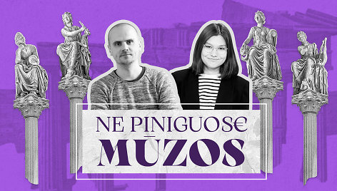 „Ne piniguose mūzos“