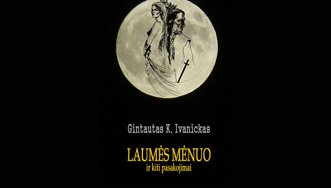 Gintauto K. Ivanicko knygą „Laumės mėnuo ir kiti pasakojimai“ viršelis