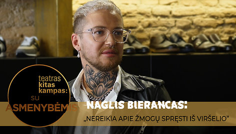 Naglis Bierancas: „Nereikia apie žmogų spręsti iš viršelio“