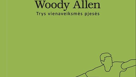 Woody Alleno knyga &bdquo;Trys vienaveiksmės pjesės&ldquo;