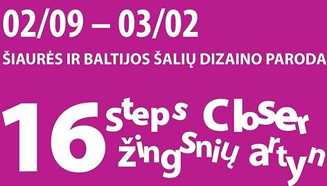 &Scaron;iaurės ir Baltijos &scaron;alių dizaino paroda &bdquo;16 žingsnių artyn&ldquo;