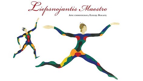 Knyga &bdquo;Liepsnojantis Maestro. Apie choreografą Elegijų Bukaitį&ldquo;