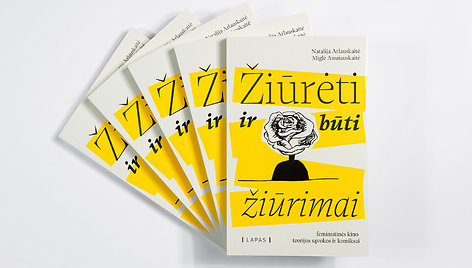 Natalijos Arlauskaitės ir Miglės Anušauskaitės knyga „Žiūrėti ir būti žiūrimai: feministinės kino teorijos sąvokos ir komiksai“