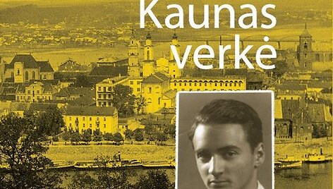 Valdemaro Ginsburgo &bdquo;...ir Kaunas verkė&ldquo; vir&scaron;elis.