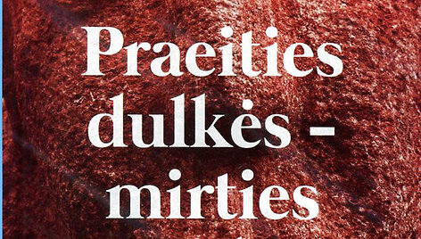 Juozo &Scaron;ik&scaron;nelio romanas &bdquo;Praeities dulkės &ndash; mirties &scaron;e&scaron;ėliai&ldquo;