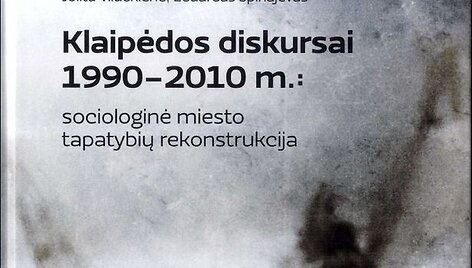 Grupė mokslininkų i&scaron;leido studiją &bdquo;Klaipėdos diskursai 1990-2010&ldquo;. 