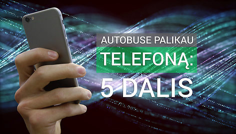 Autobuse palikau telefoną: 5 dalis