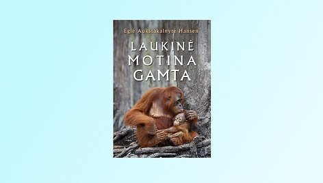 Knyga &bdquo;Laukinė motina gamta&ldquo;
