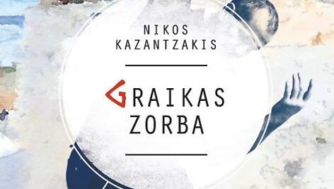 Nikosas Kazantzakis &bdquo;Graikas Zorba&ldquo;