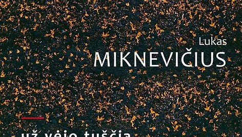Lukas Miknevičius &bdquo;Už vėjo tu&scaron;čia&ldquo;