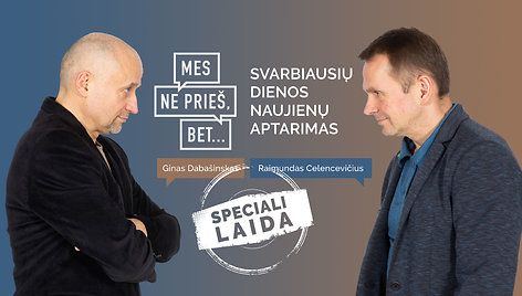 Speciali laida: „Mes ne prieš, bet...“