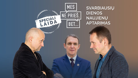 „Mes ne prieš, bet...“ su A.Juozaičiu