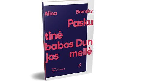 Alina Bronsky &bdquo;Paskutinė babos Dunjos meilė&ldquo;