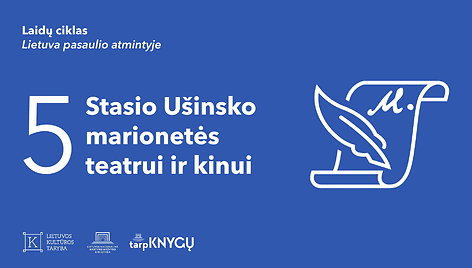 lietuva-pasaulio-atmintyje-stasio-usinsko-marionetes-teatrui-ir-kinui