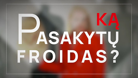 Ką pasakytų Froidas