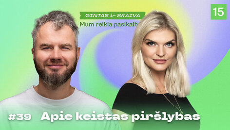 Mums reikia pasikalbėti. Pir&scaron;lybos