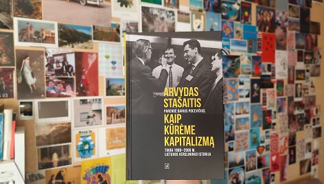 Arvydas Sta&scaron;aitis, parengė Darius Pocevičius &bdquo;Kaip kūrėme kapitalizmą: tikra 1980-2000 m. Lietuvos verslininko istorija&ldquo;
