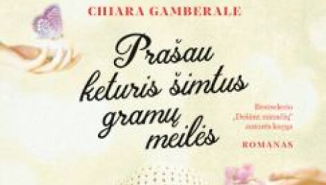 Knyga &bdquo;Pra&scaron;au keturis &scaron;imtus gramų meilės&ldquo;