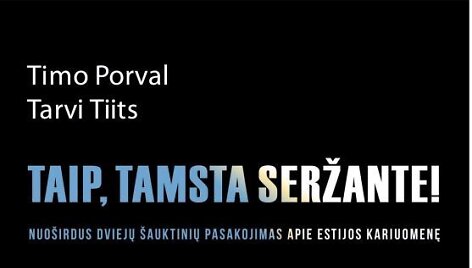 Timo Porvalas, Tarvi Tiits &bdquo;Taip, tamsta seržante!&ldquo;